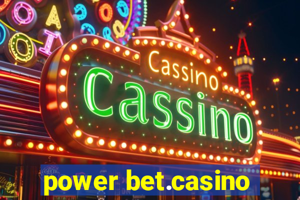 power bet.casino